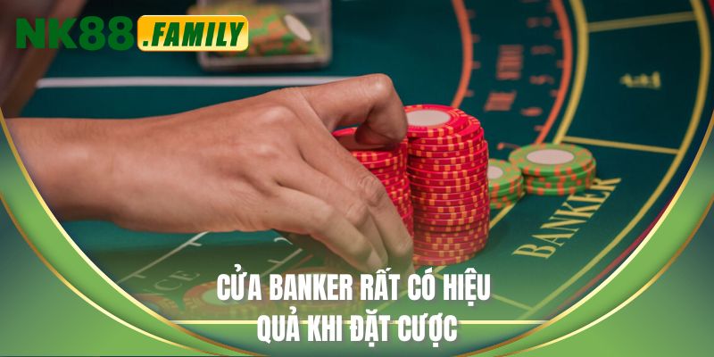 Cửa Banker rất có hiệu quả khi đặt cược