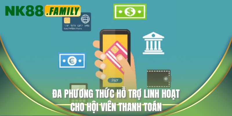 Đa phương thức hỗ trợ linh hoạt cho hội viên thanh toán