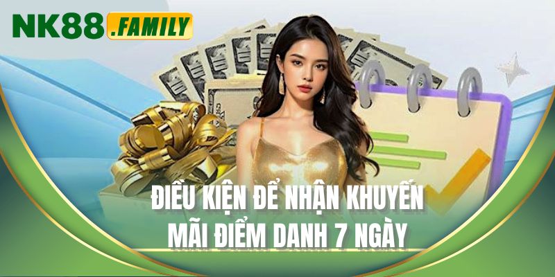 Điều kiện để nhận khuyến mãi điểm danh 7 ngày