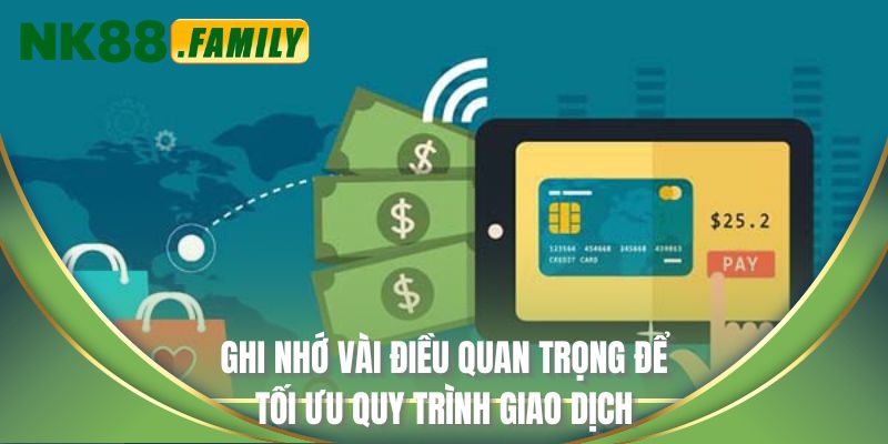 Ghi nhớ vài điều quan trọng để tối ưu quy trình giao dịch