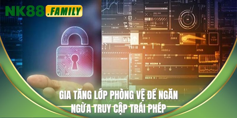 Gia tăng lớp phòng vệ để ngăn ngừa truy cập trái phép