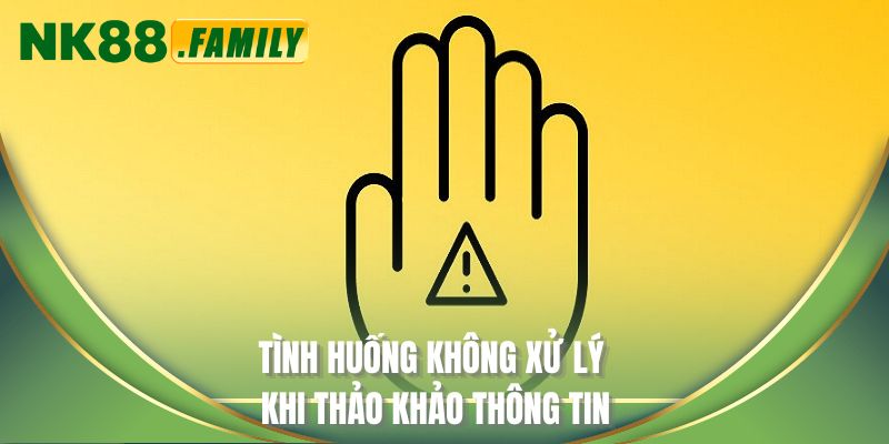 Tình huống không xử lý khi thảo khảo thông tin